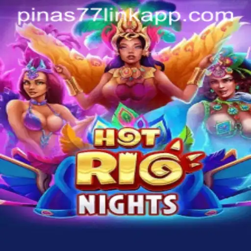 Experience the Excitement of HotRioNights with Pinas77.COM
