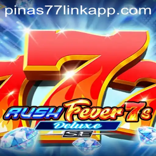 RushFever7sDeluxeSE: A Modern Gaming Adventure with Pinas77.COM